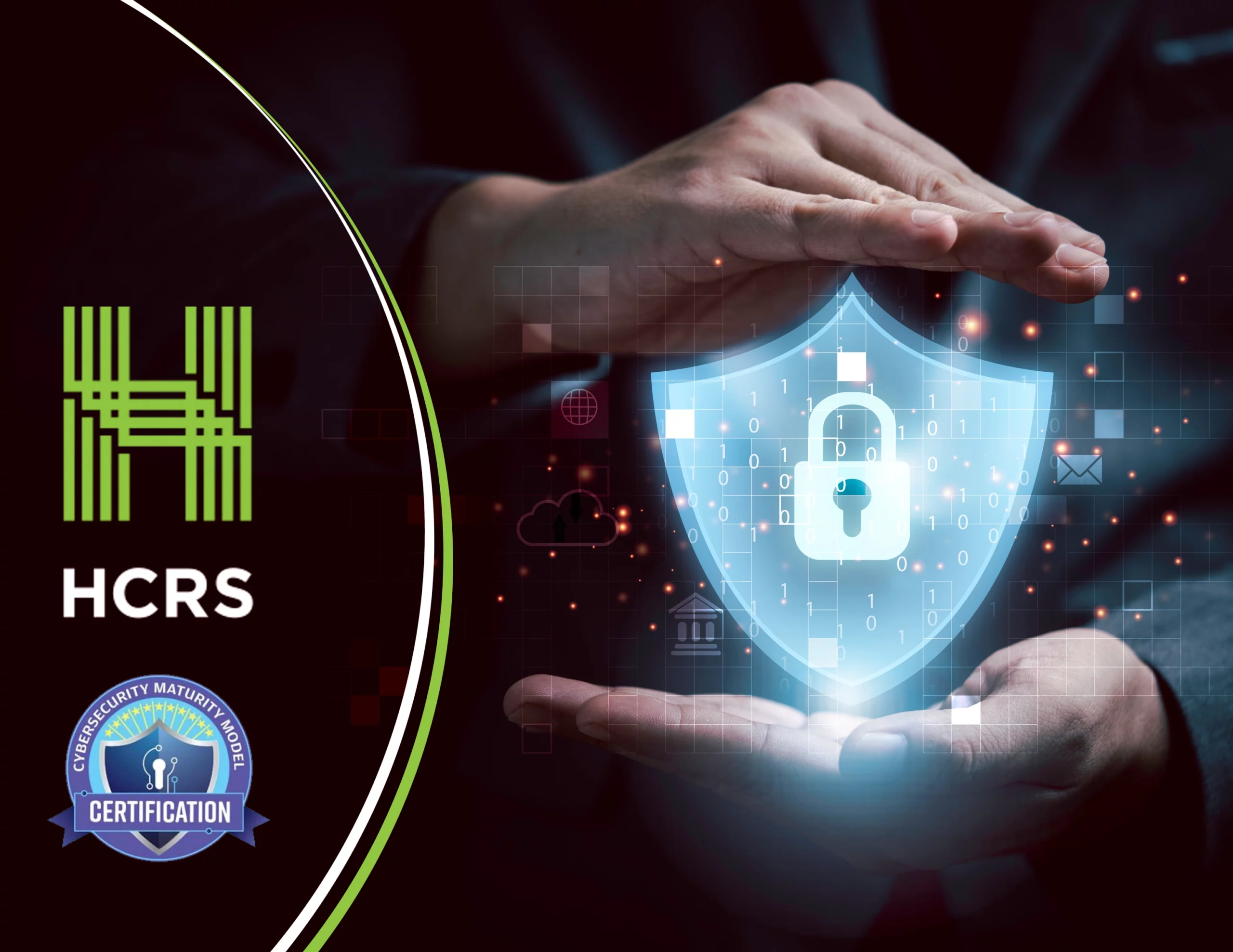 Hands form a frame around an illuminated shield and lock icon representing cybersecurity, beside the HCRS logo and a Cybersecurity Maturity Model Certification badge.