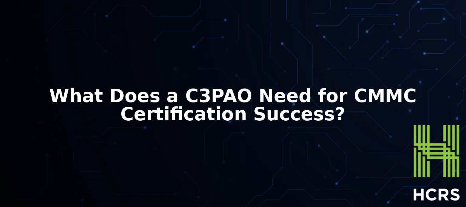 What does a C3PAO need for CMMC certification success?