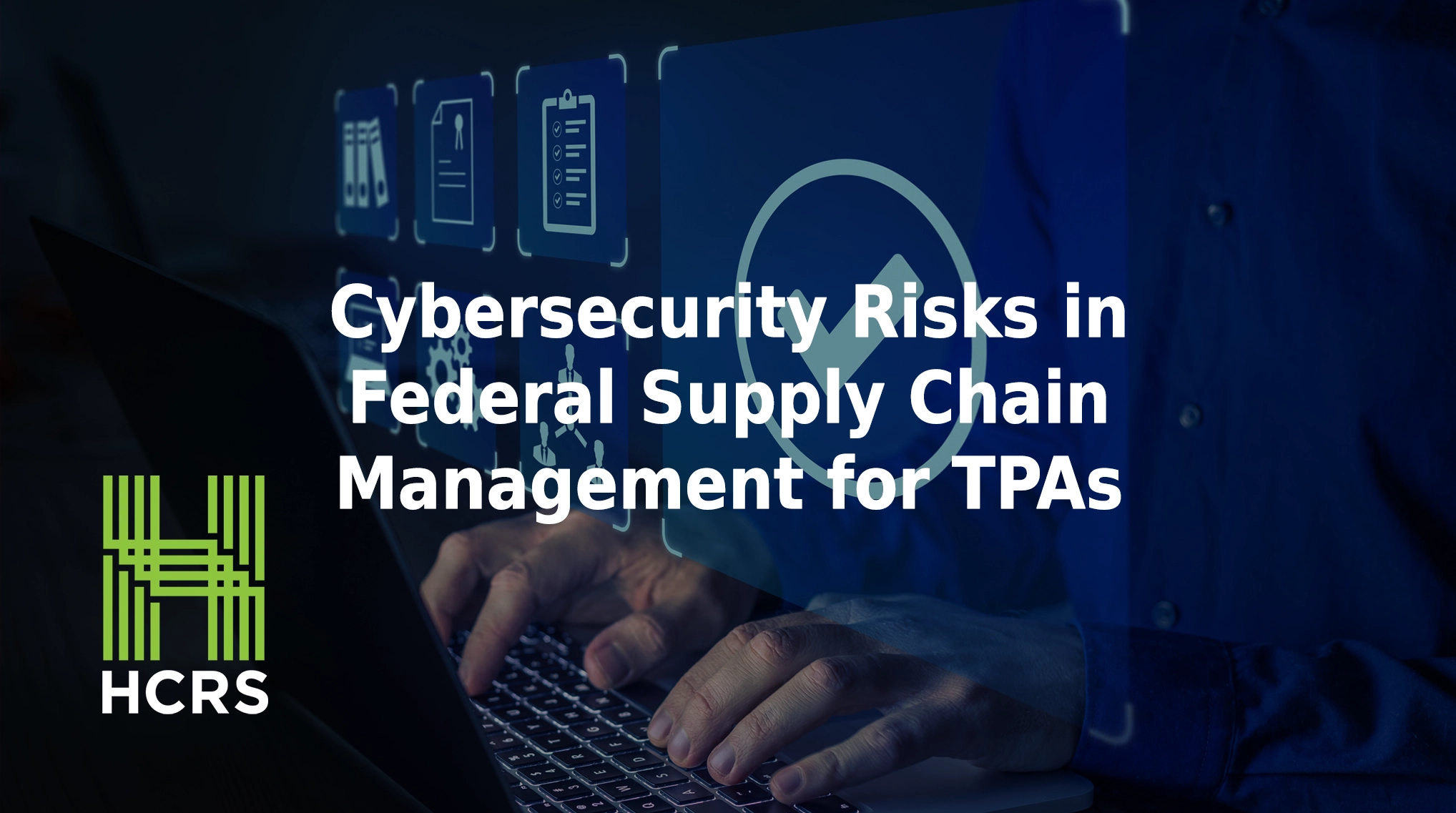 Cybersecurity risks in federal supply chain management for TPAs.