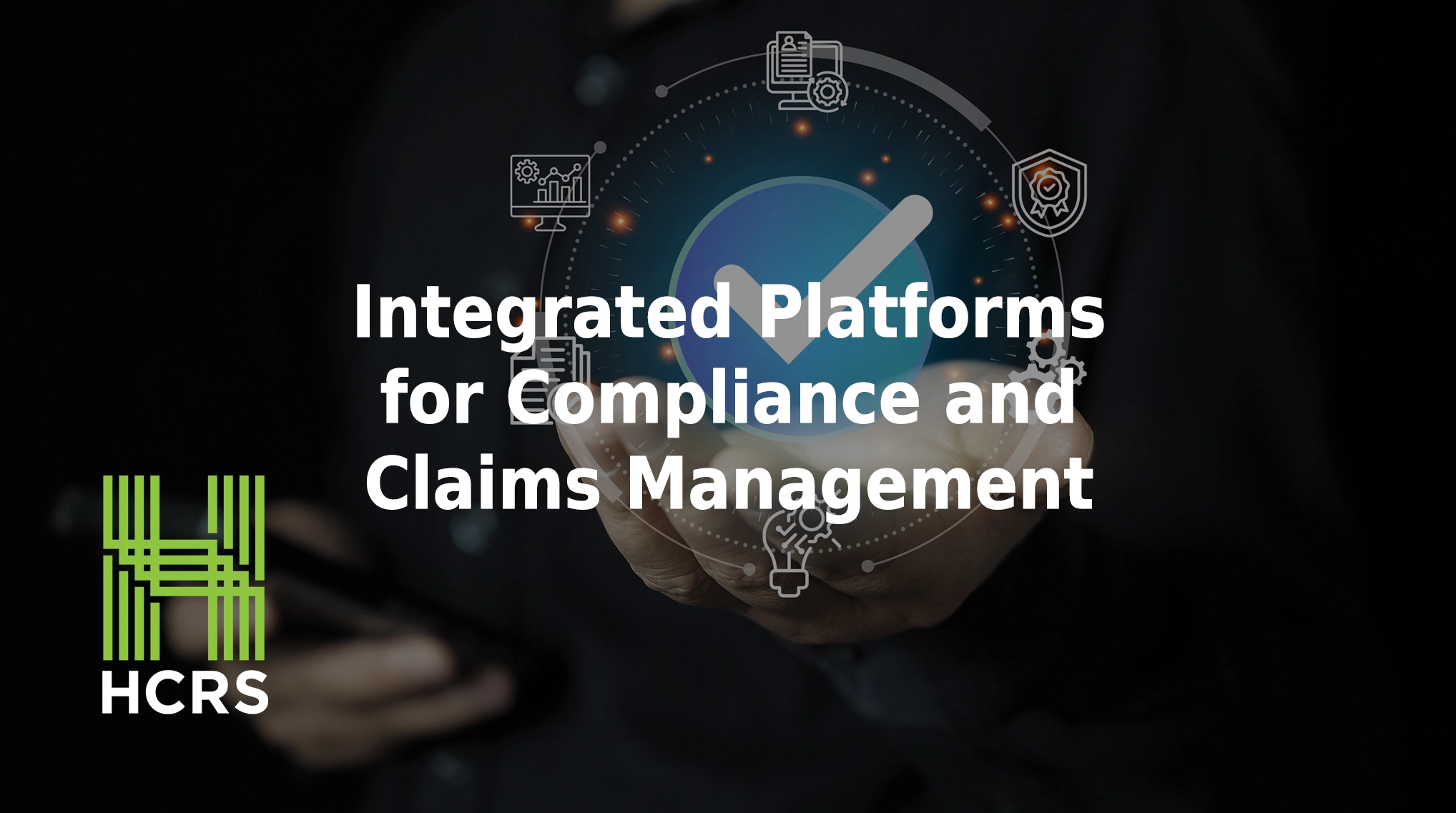 Integrated platforms for compliance and claims management.