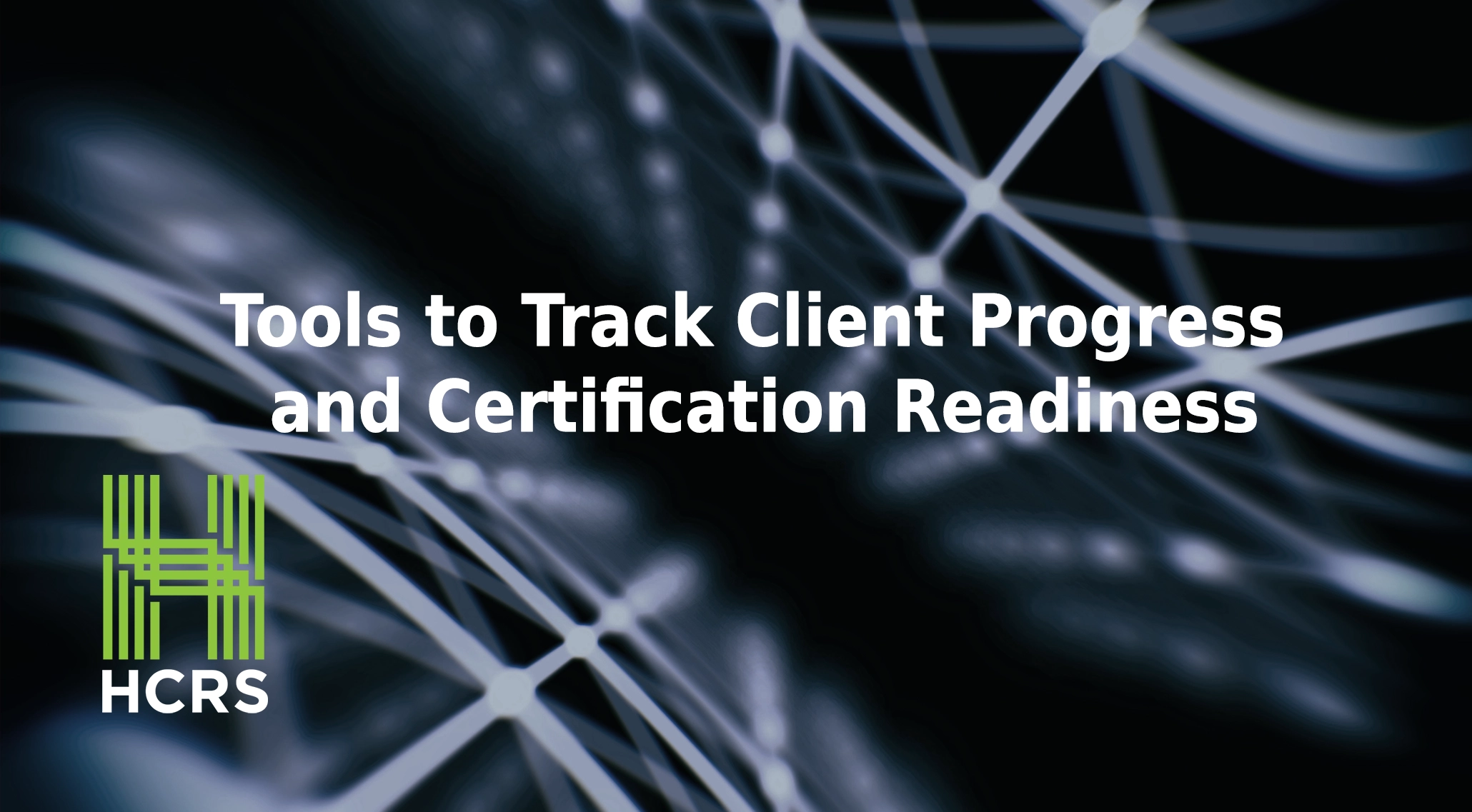 Tools to track client progress and certification readiness.