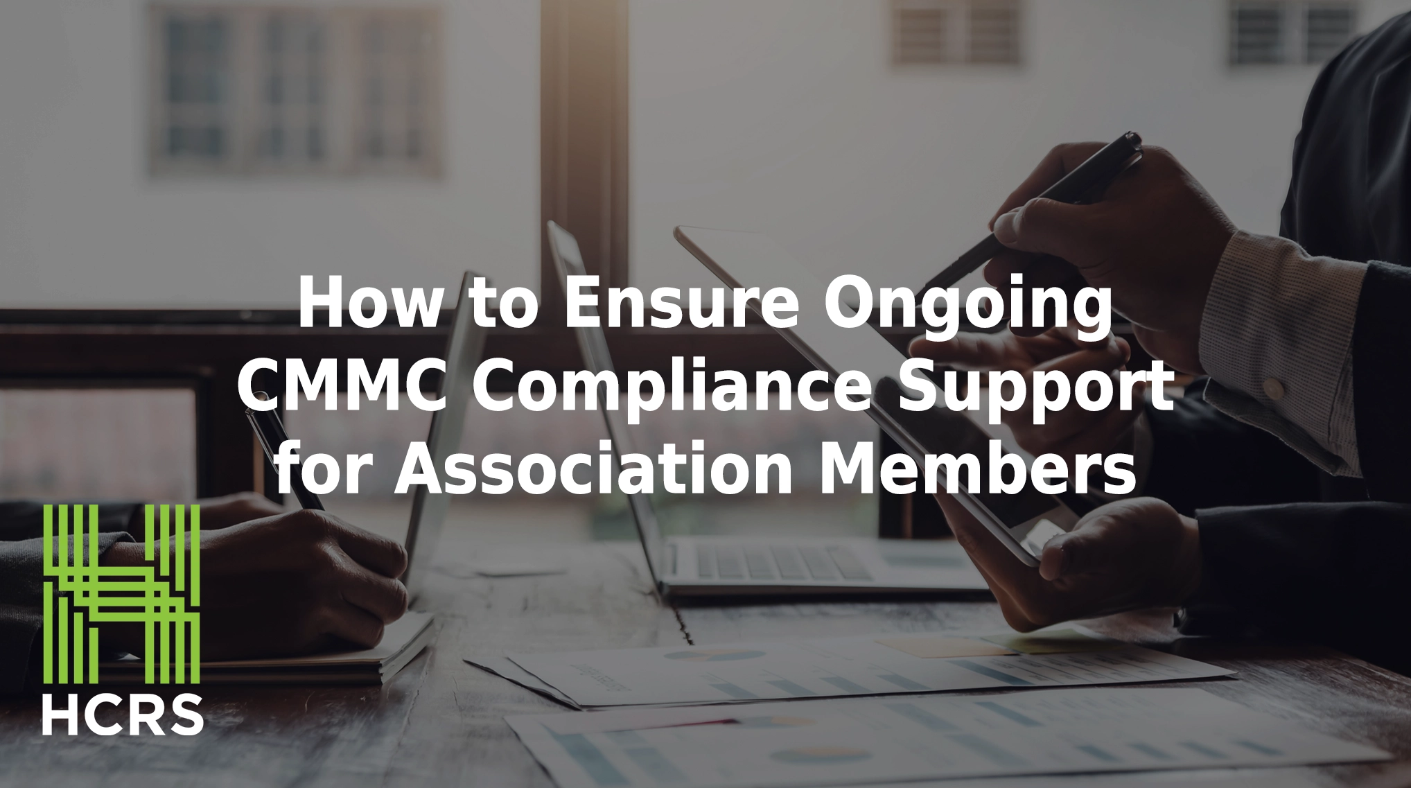 How to ensure ongoing CMMC compliance support for association members.