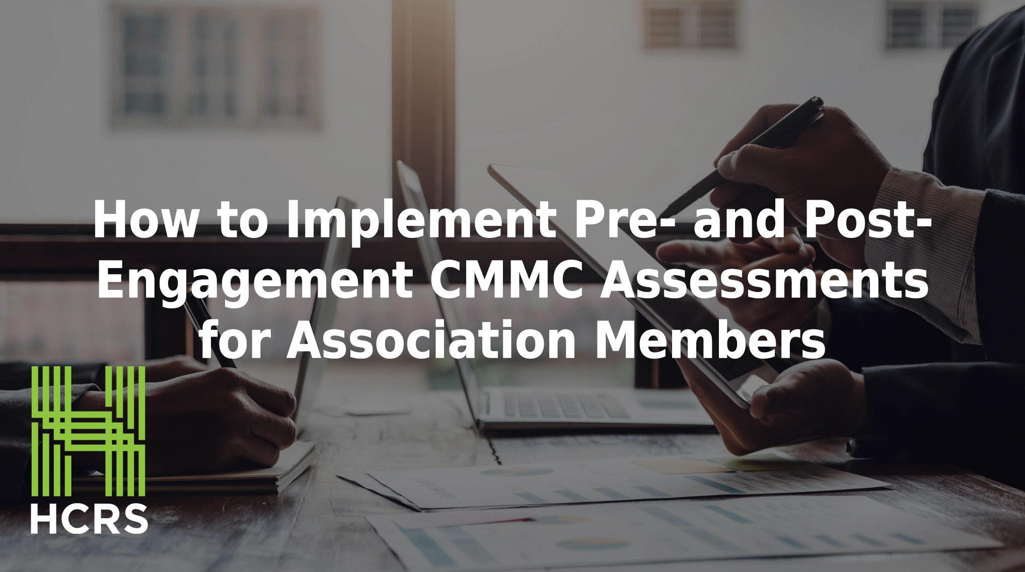 How to implement pre- and post-engagement CMMC assessments for members.