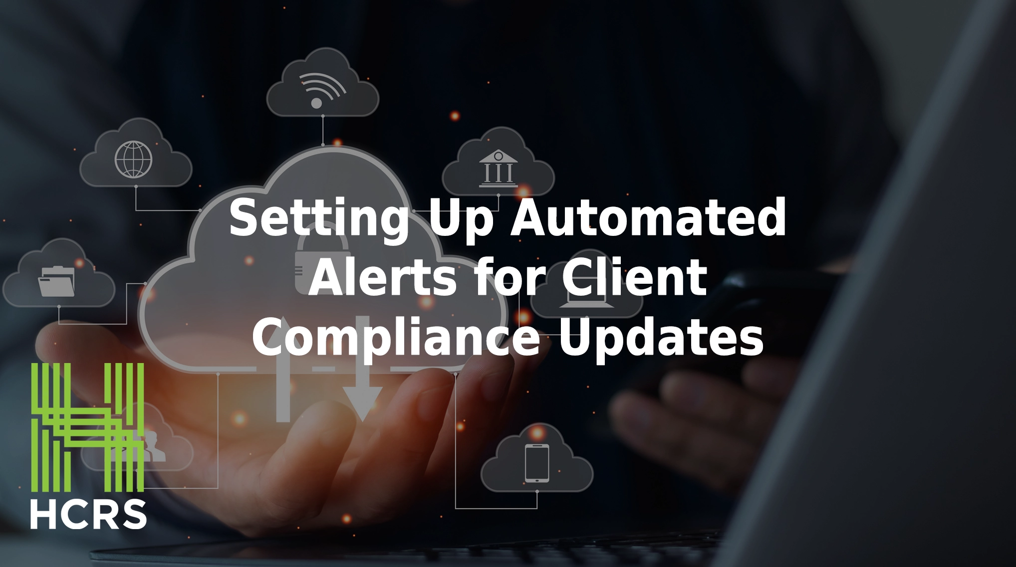 Setting up automated alerts for client compliance updates.